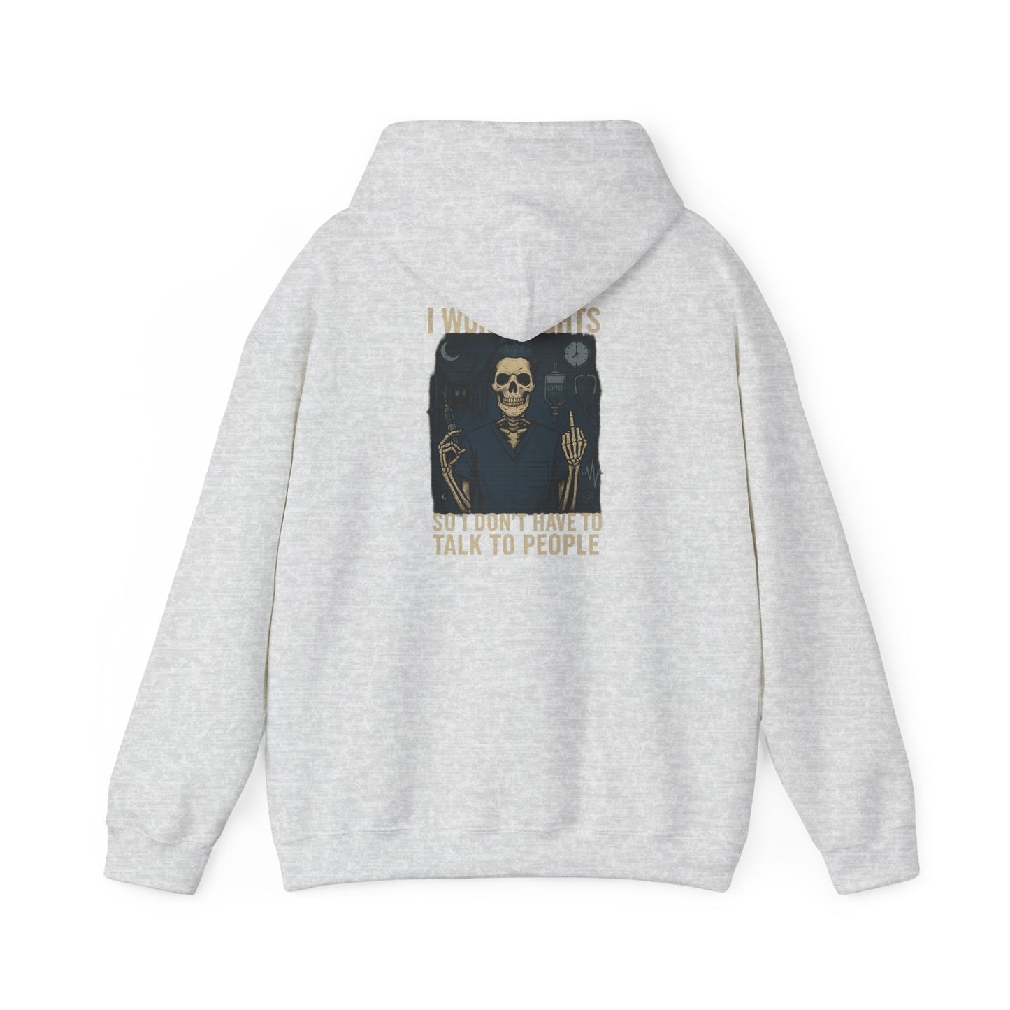 “I Work Nights So I Don’t Have to Talk to People” – Sarcastic Nurse Hoodie