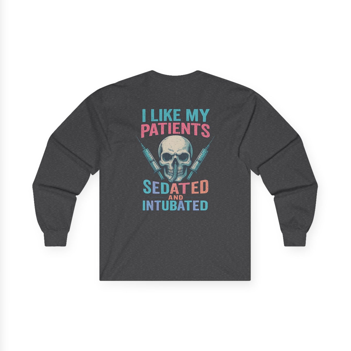 “I Like My Patients Sedated and Intubated” – Sarcastic Nurse Long Sleeve