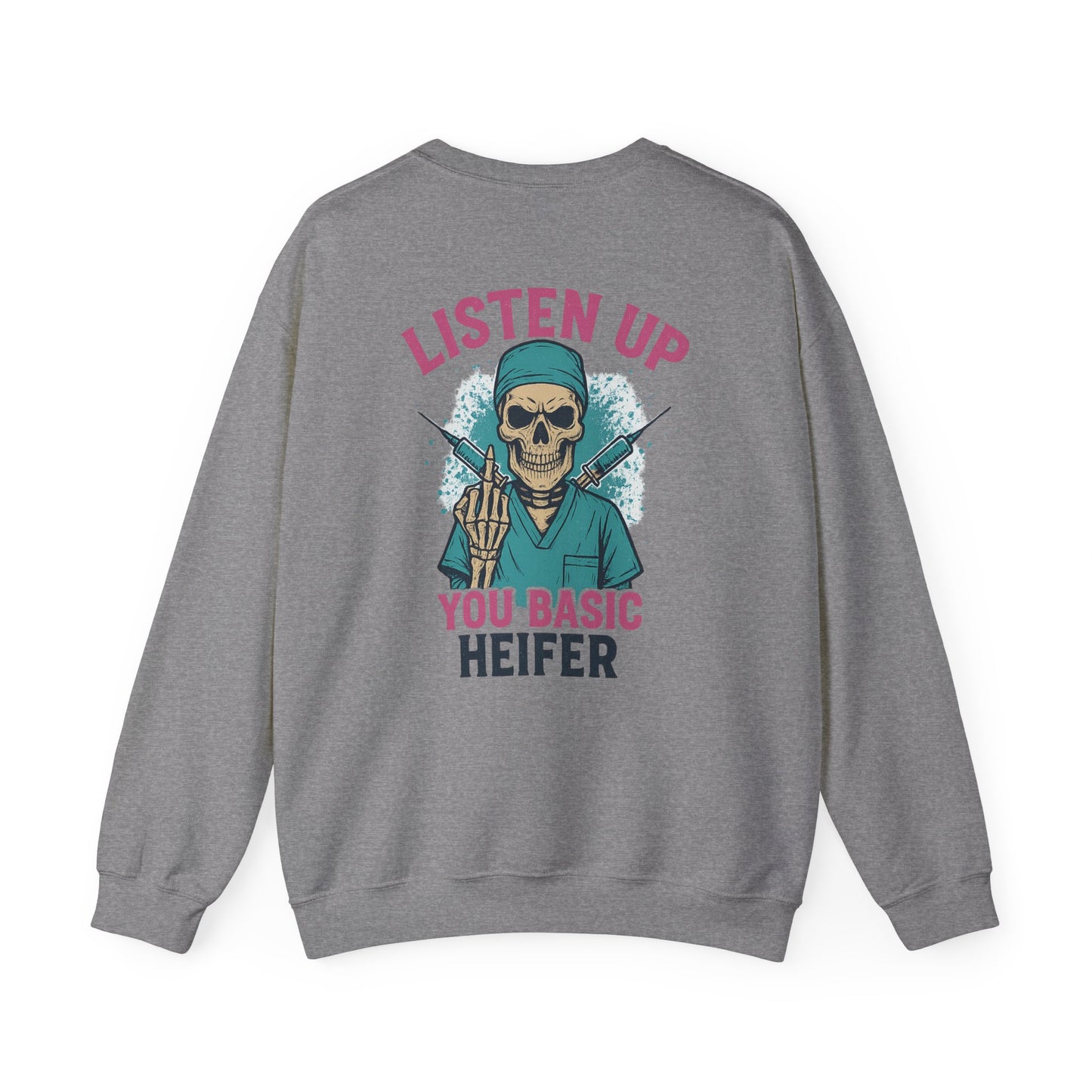 “Listen Up, You Basic Heifer” – Burnout Sweatshirt