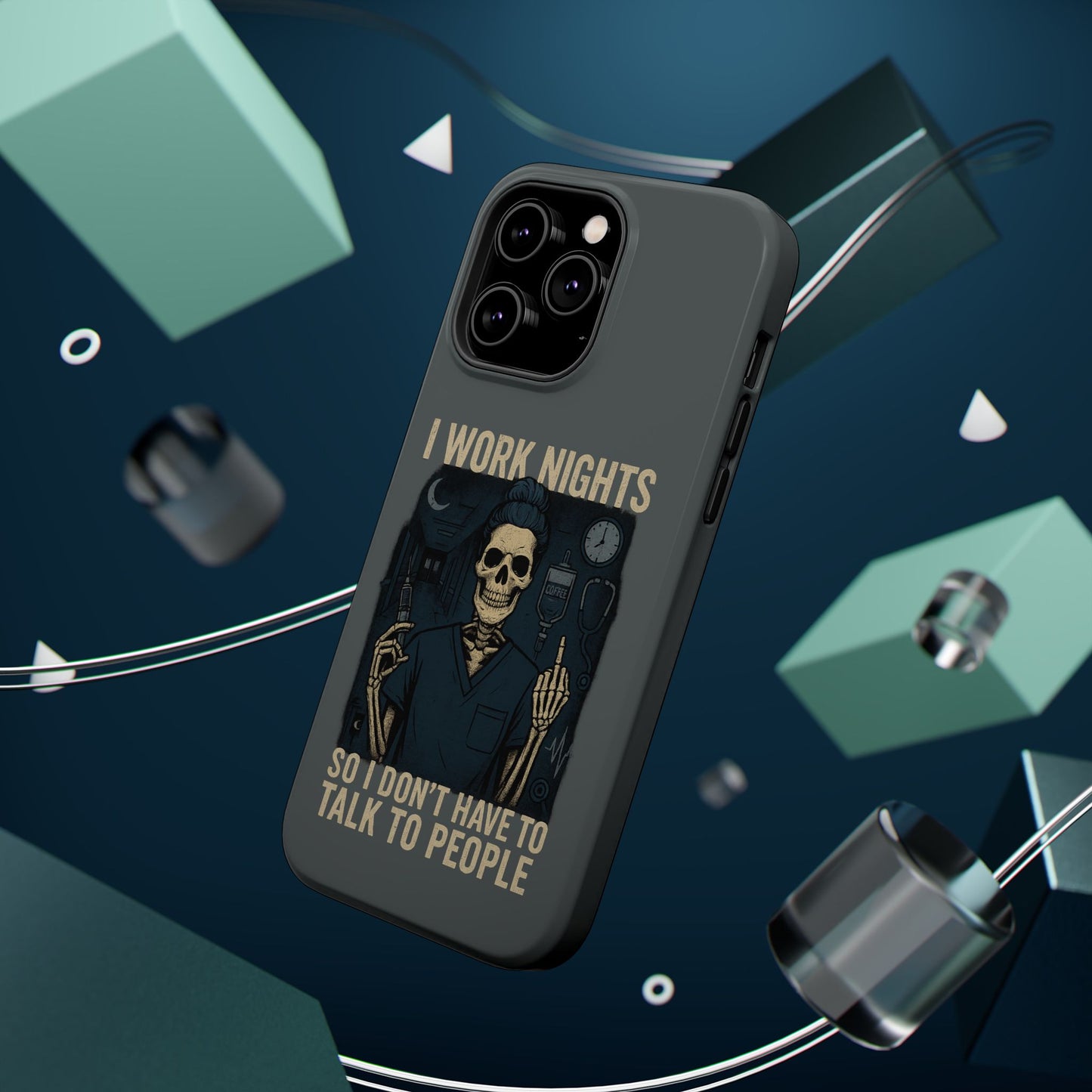 “I Work Nights So I Don’t Have to Talk to People” – Nurse Phone Case
