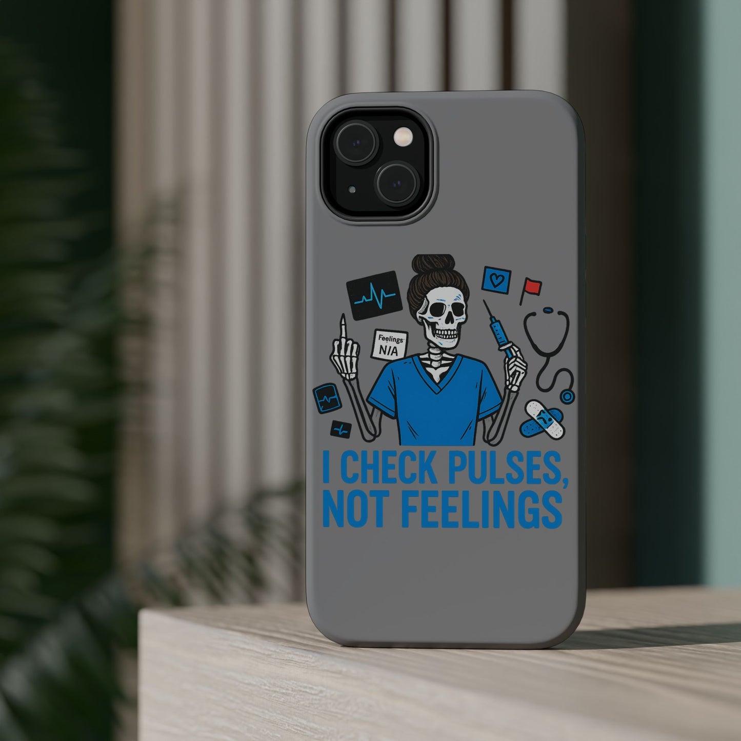 “I Check Pulses, Not Feelings” – Blunt Nurse Phone Case