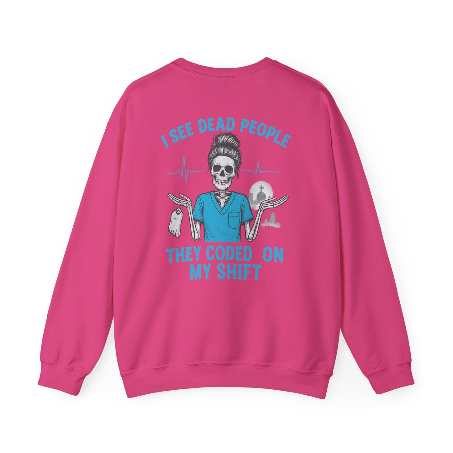 Funny Medical Sweatshirt, I See Dead People Sweatshirt, Nurse Crewneck, Halloween Gift for Nurse, Healthcare Humor Apparel