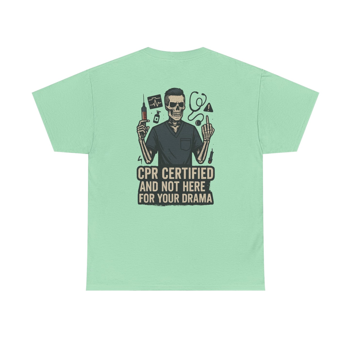 “CPR Certified and Not Here for Your Drama” – Men’s Nurse Tee