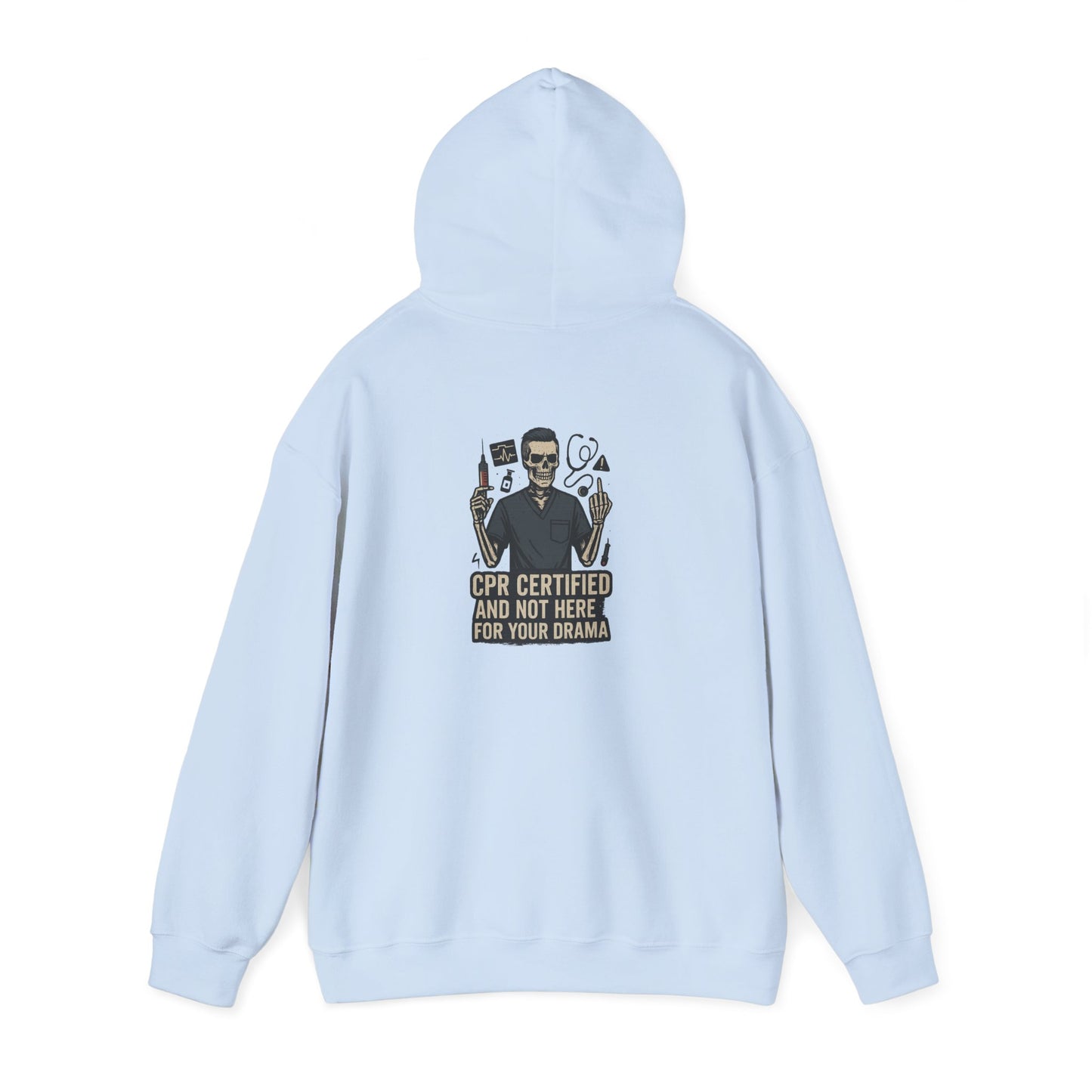 “CPR Certified and Not Here for Your Drama” – Chaos-Proof Nurse Hoodie