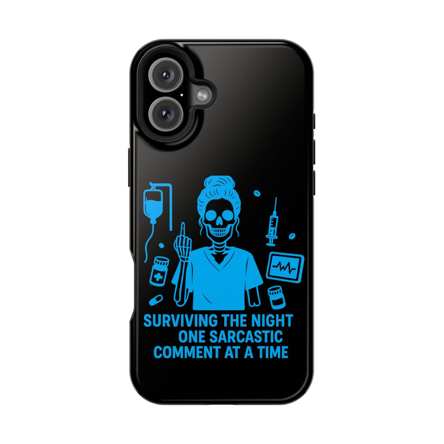 “Surviving the Night One Sarcastic Comment at a Time” – Nurse Life Phone Case