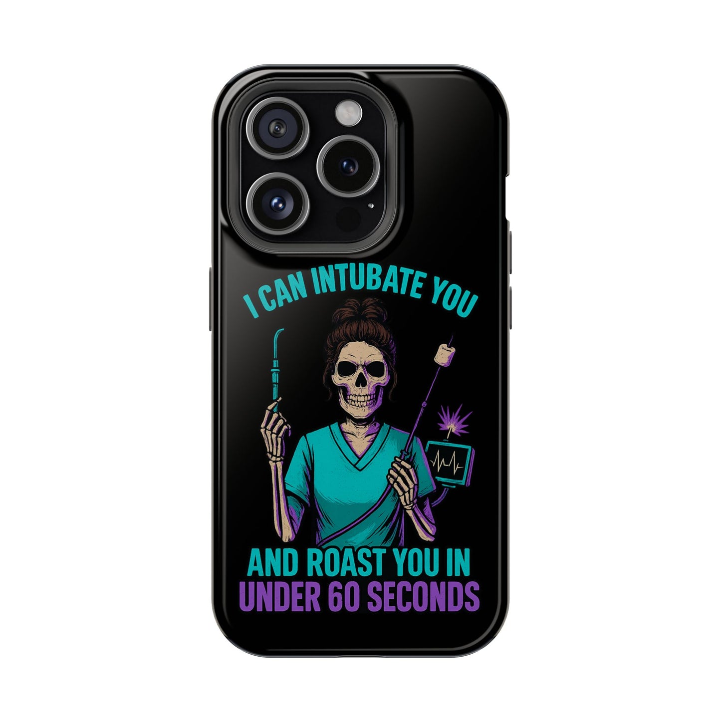“I Can Intubate You And Roast You In Under 60 Seconds”- Funny Healthcare Phone Case