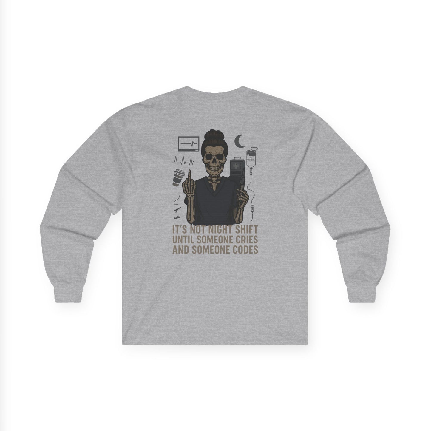 “It’s Not Night Shift Until Someone Cries and Someone Codes” – Unhinged Nurse Long Sleeve