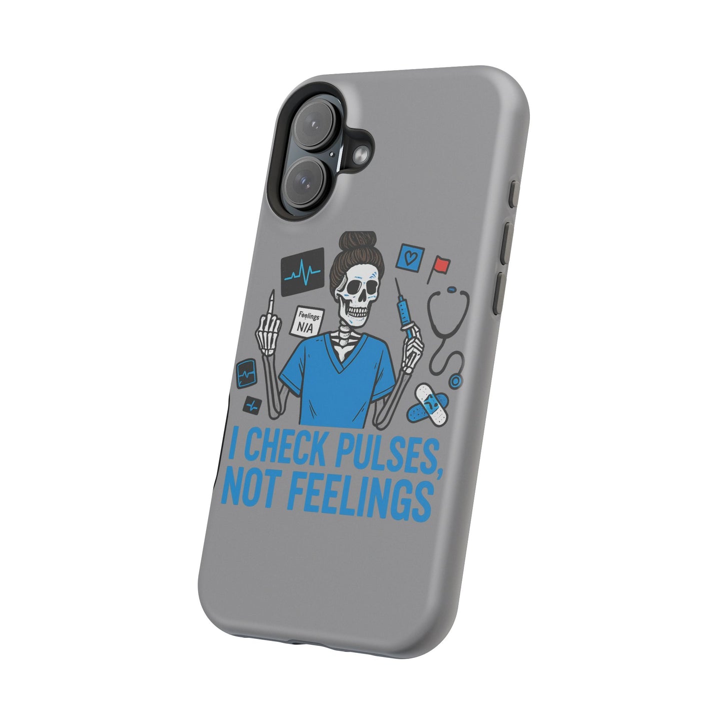 “I Check Pulses, Not Feelings” – Blunt Nurse Phone Case