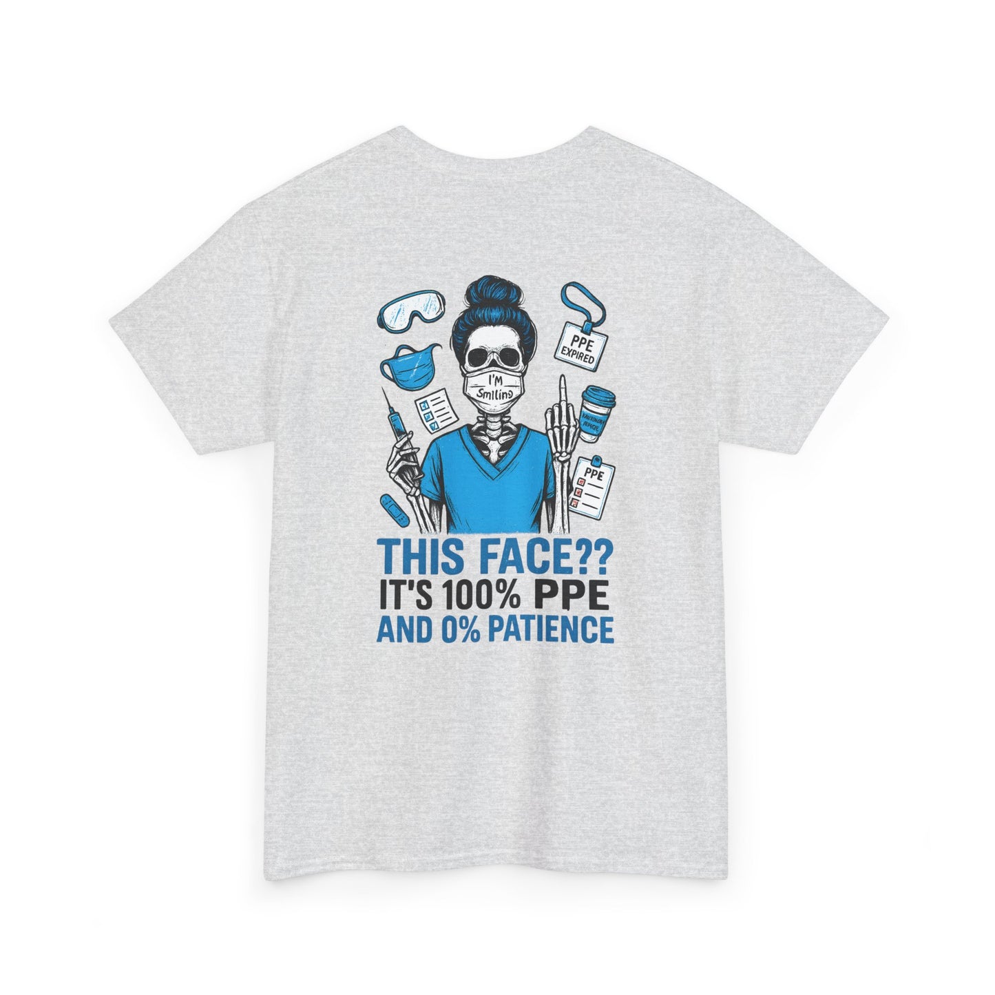 “This Face? It’s 100% PPE and 0% Patience.” – Sarcastic Nurse Tee