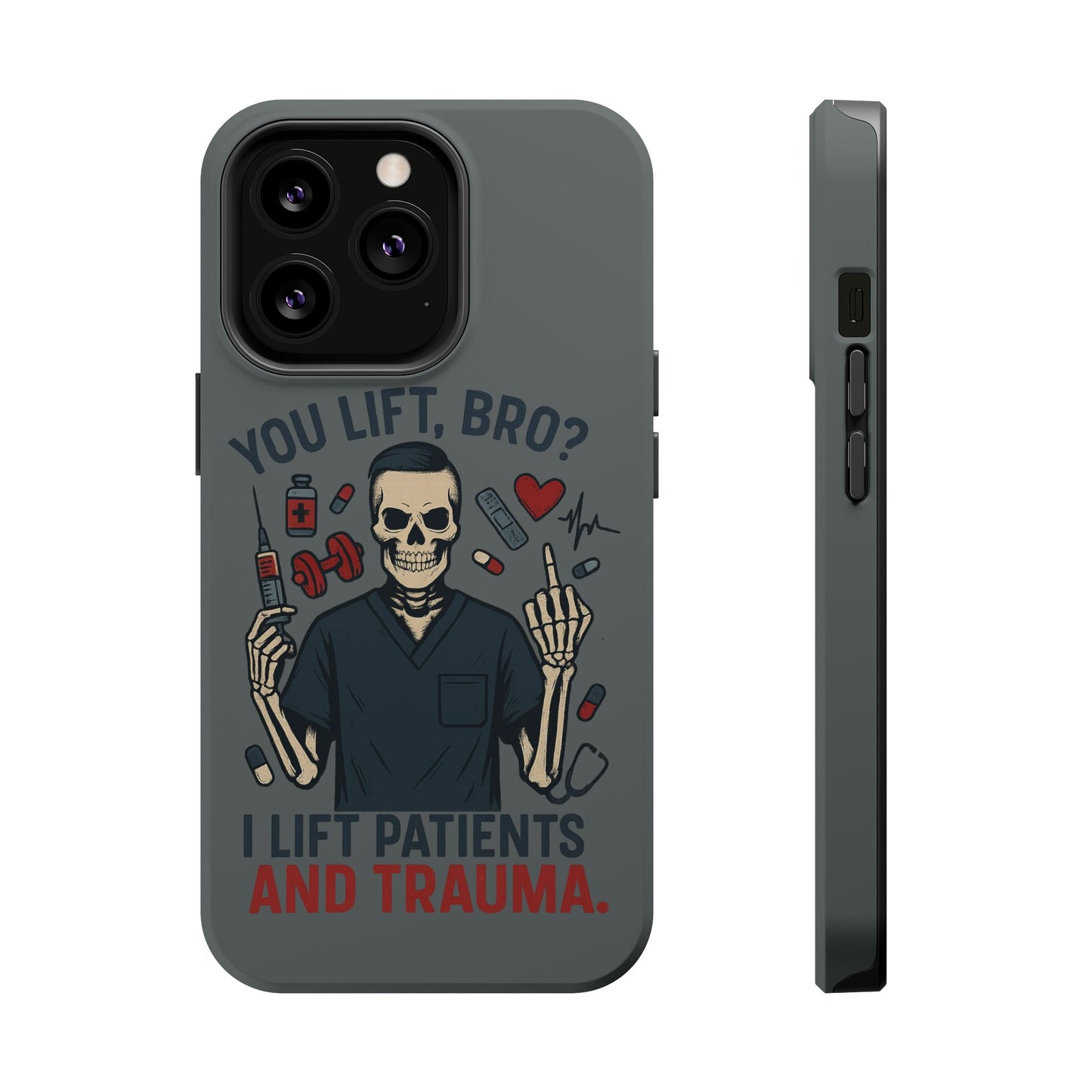 “You Lift, Bro? I Lift Patients and Trauma.” – Men’s Nurse Phone Case