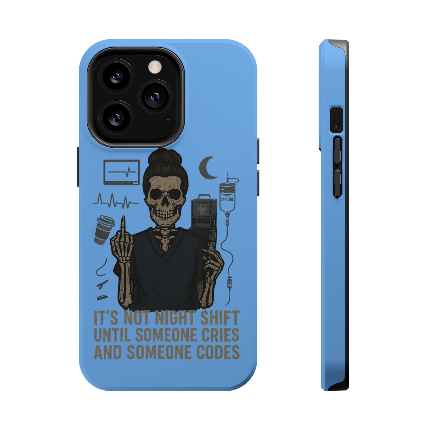 “It’s Not Night Shift Until Someone Cries and Someone Codes” – Nurse Chaos Phone Case