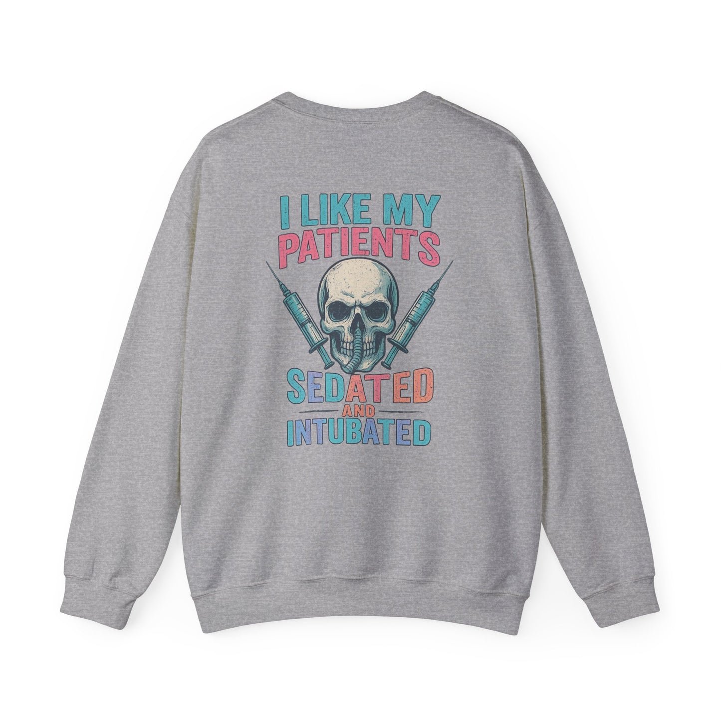 “I Like My Patients Sedated and Intubated” – Burnout Nurse Sweatshirt