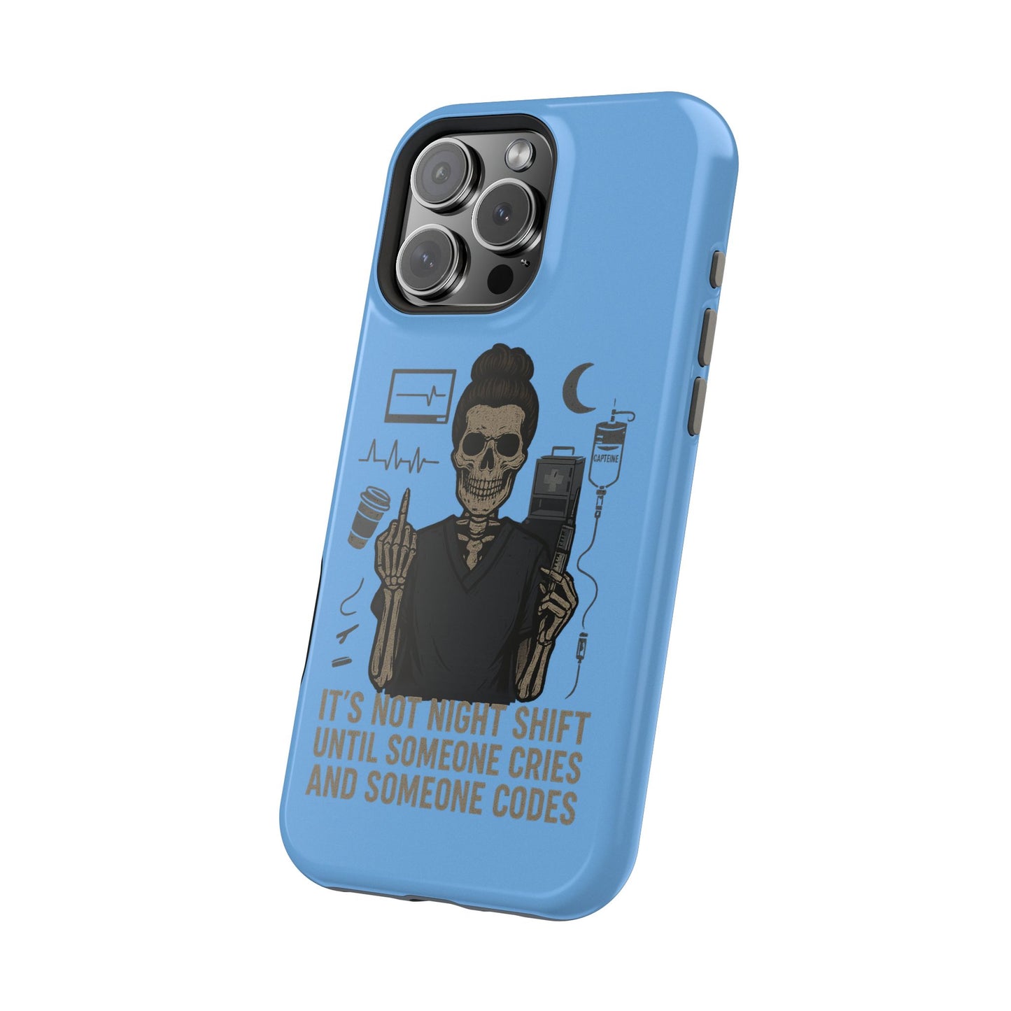 “It’s Not Night Shift Until Someone Cries and Someone Codes” – Nurse Chaos Phone Case