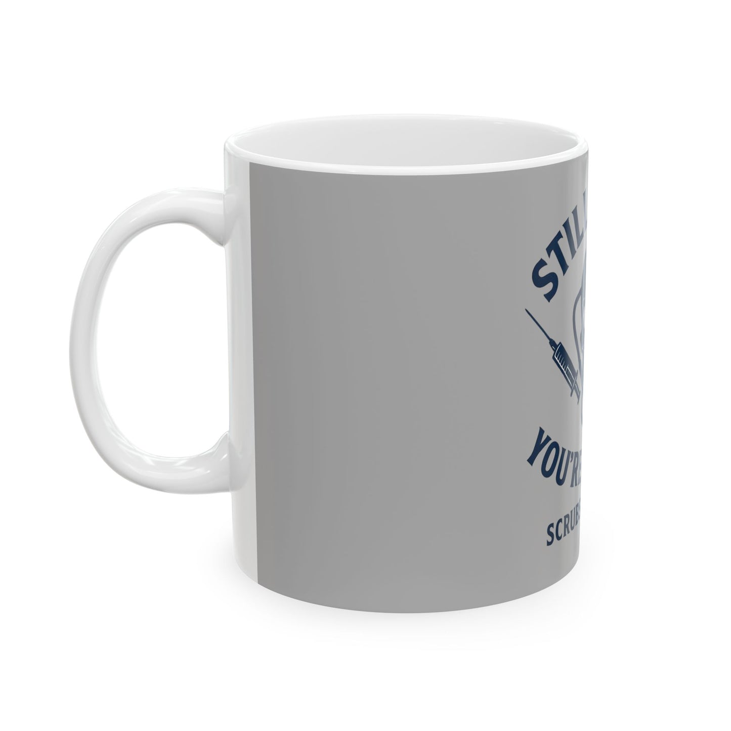“Still Alive? You’re Welcome.” – Nurse Life Mug