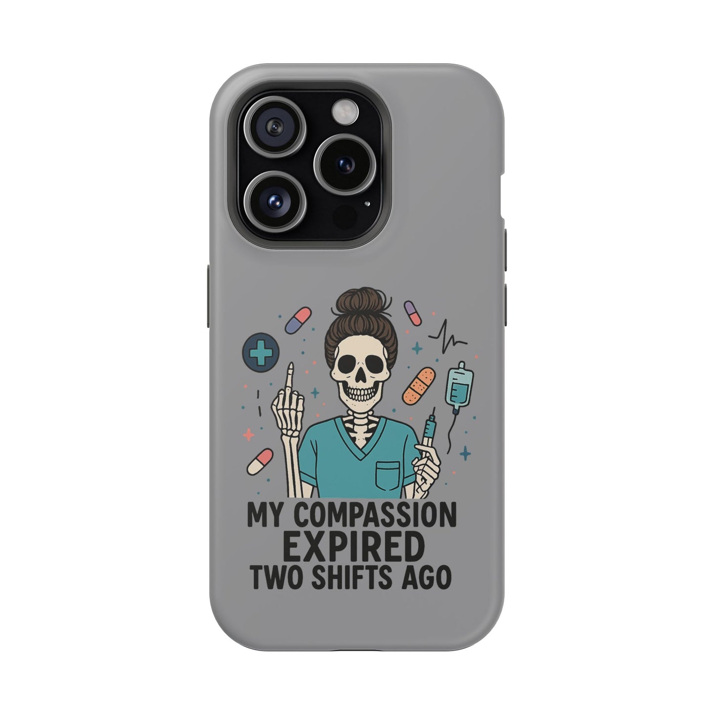 “My Compassion Expired Two Shifts Ago” – Funny Nurse Phone Case