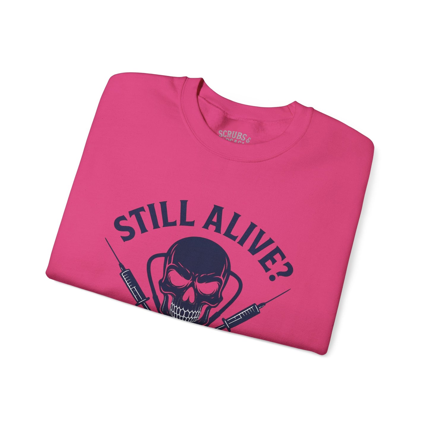 “Still Alive? You’re Welcome.” – Burnout Nurse Sweatshirt