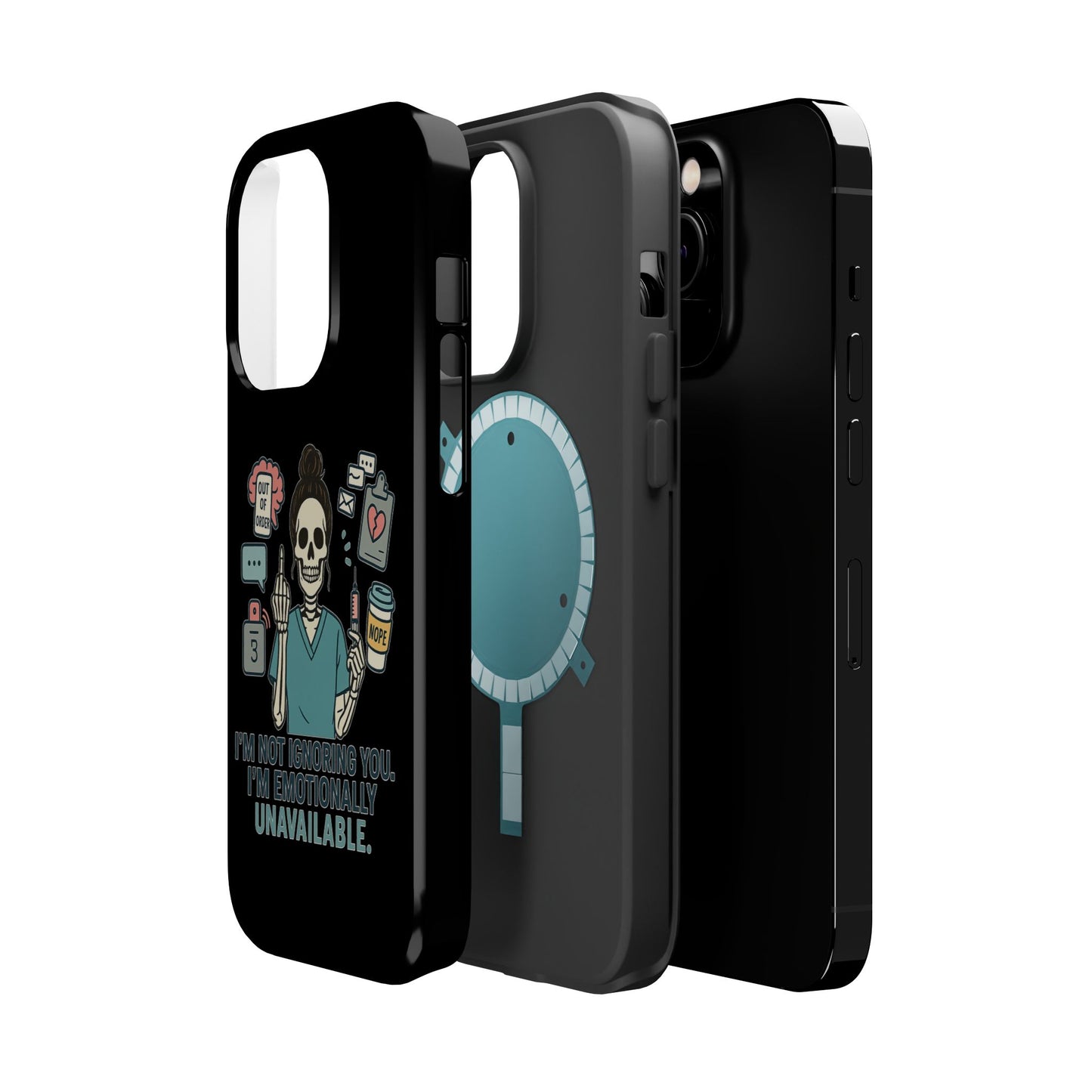 “I’m Not Ignoring You. I’m Emotionally Unavailable.” – Sarcastic Nurse Phone Case