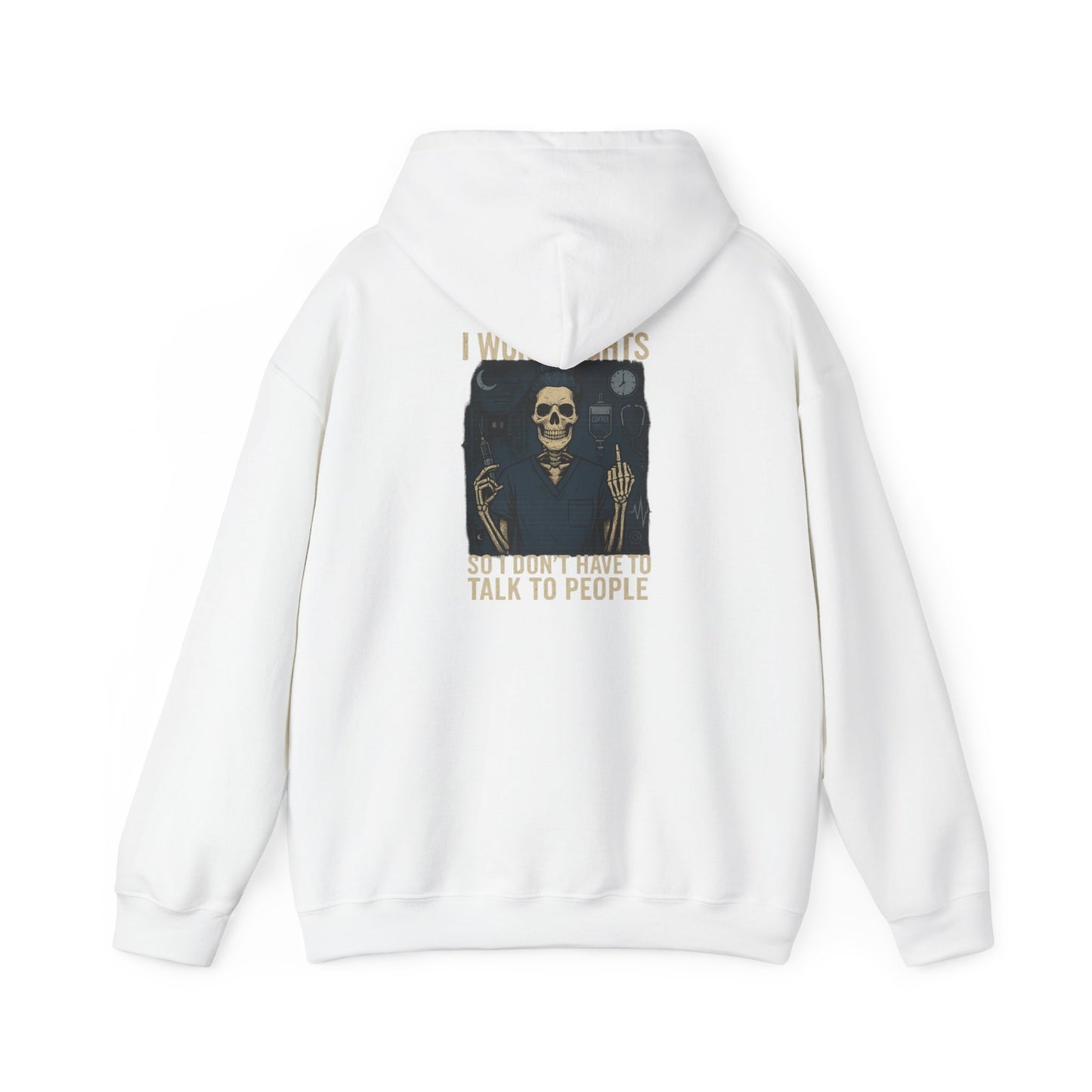 “I Work Nights So I Don’t Have to Talk to People” – Sarcastic Nurse Hoodie