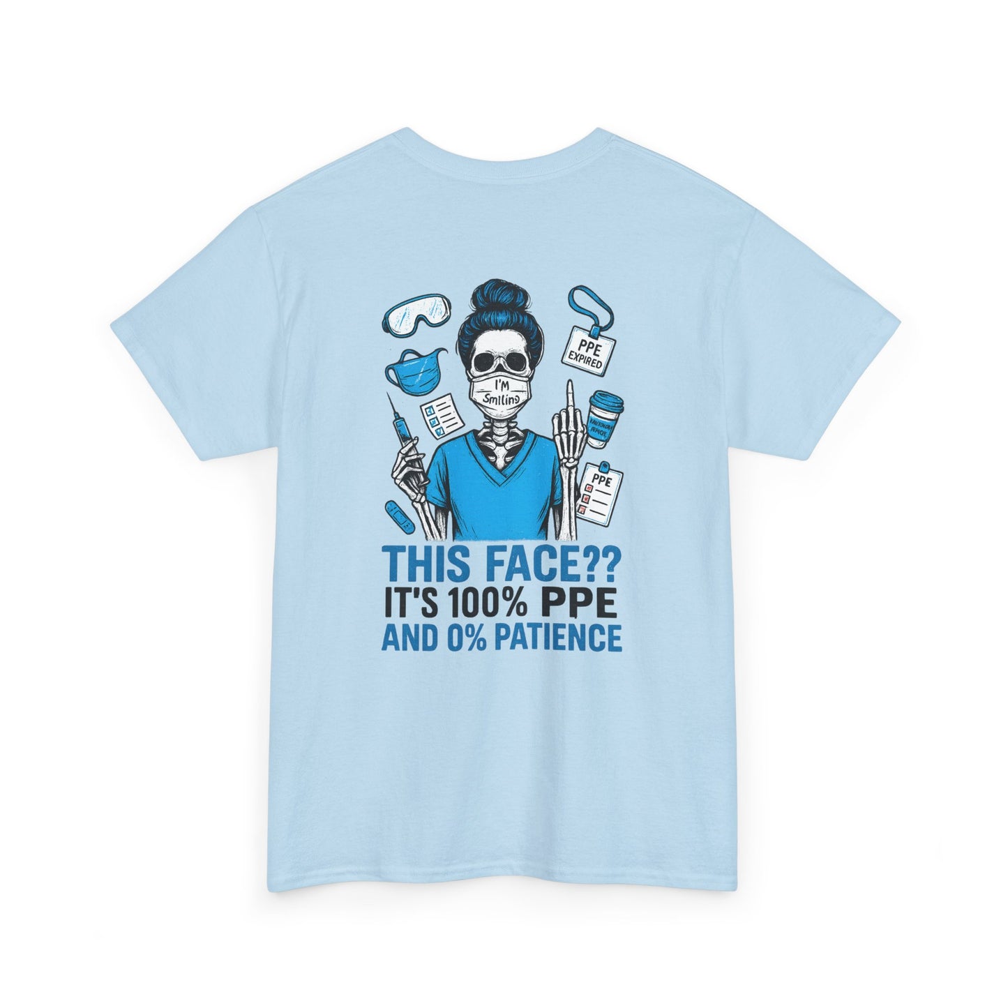 “This Face? It’s 100% PPE and 0% Patience.” – Sarcastic Nurse Tee