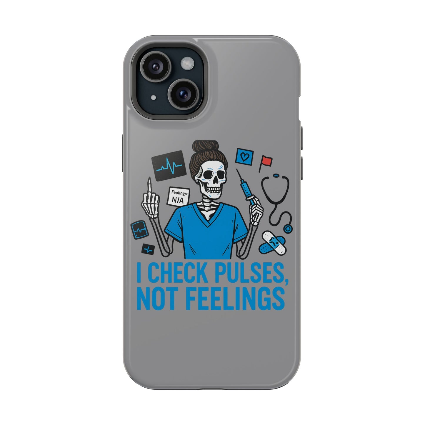 “I Check Pulses, Not Feelings” – Blunt Nurse Phone Case