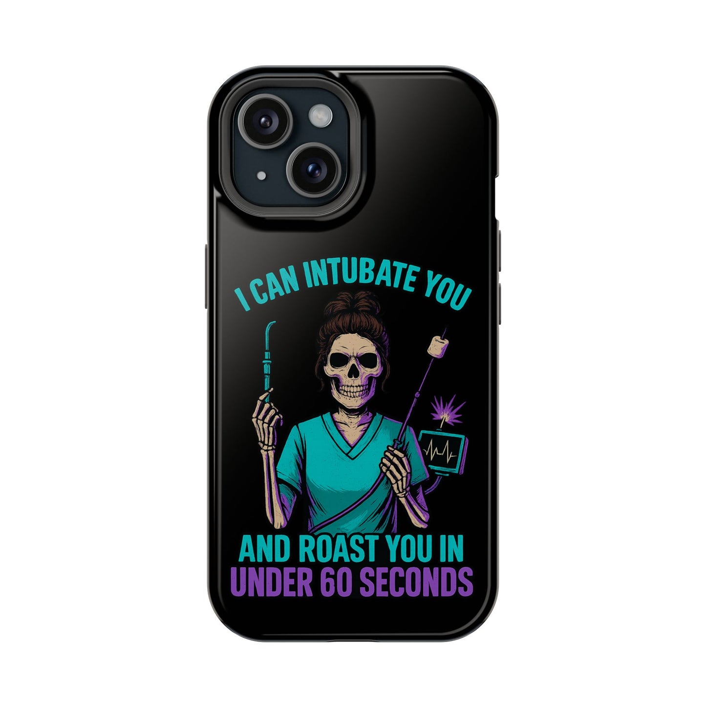 “I Can Intubate You And Roast You In Under 60 Seconds”- Funny Healthcare Phone Case