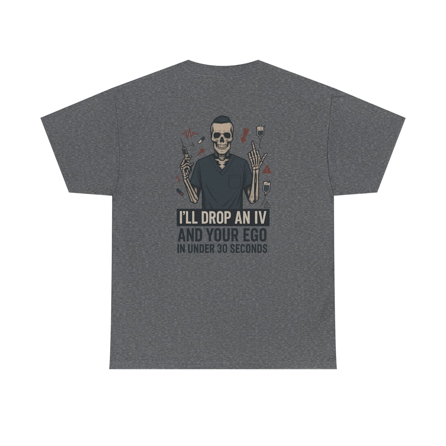 “I’ll Drop an IV and Your Ego in Less Than 30 Seconds” – Men’s Nurse Tee