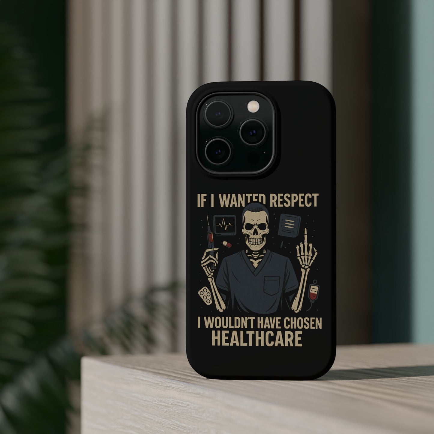“If I Wanted Respect, I Wouldn’t Have Chosen Healthcare” – Men’s Nurse Phone Case