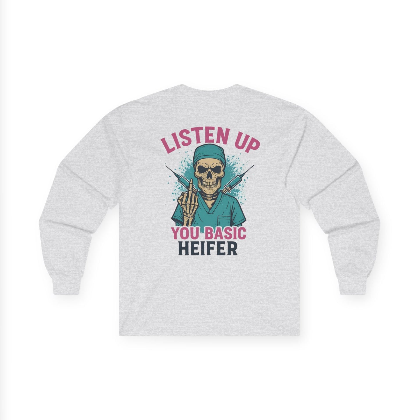 “Listen Up, You Basic Heifer” – Sarcastic Long Sleeve