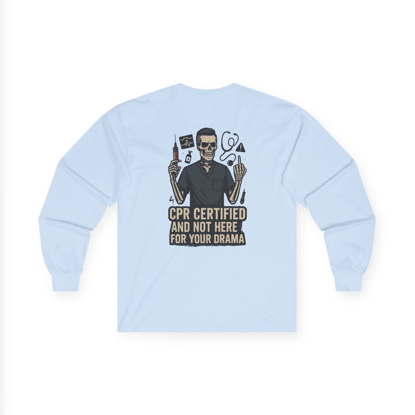 “CPR Certified and Not Here for Your Drama” – Men’s Long Sleeve Shirt