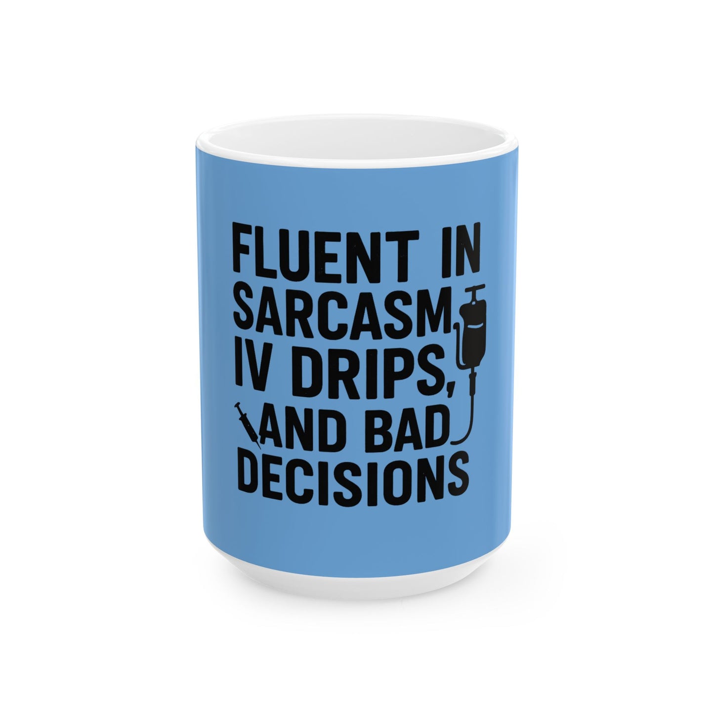 “Fluent in Sarcasm, IV Drips, and Bad Decisions” – Nurse Life Mug Blue