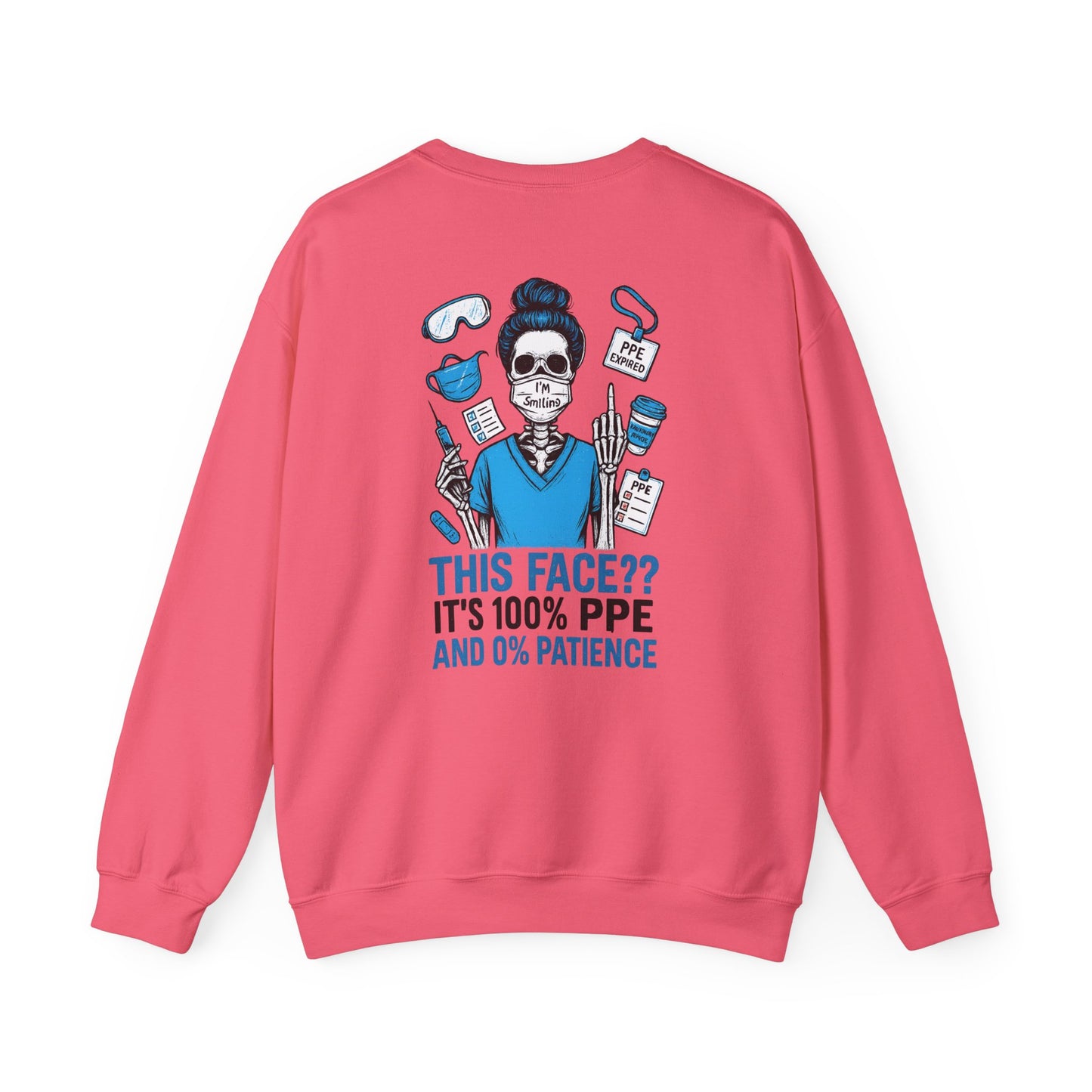 “This Face? It’s 100% PPE and 0% Patience.” – Unisex Nurse Sweatshirt