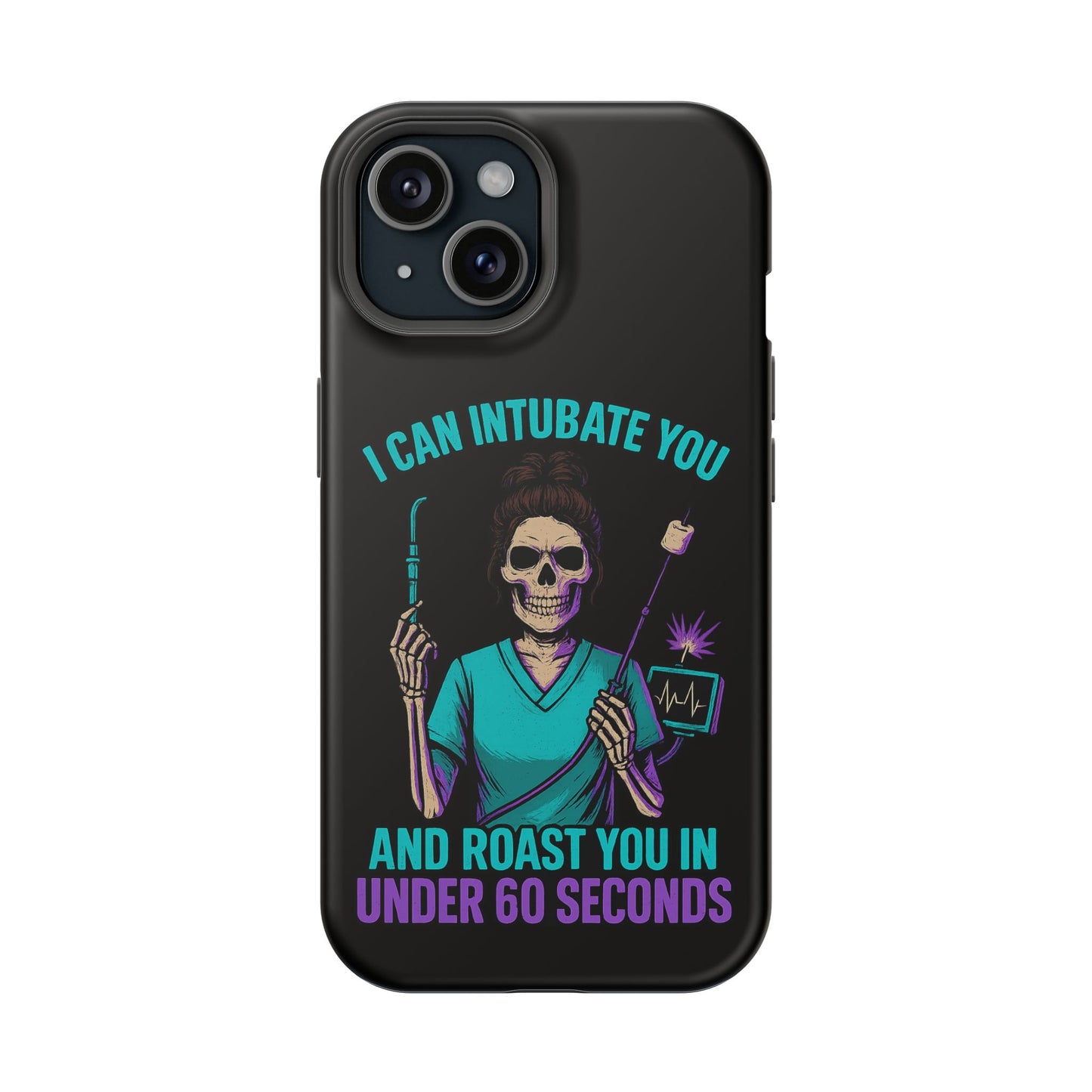 “I Can Intubate You And Roast You In Under 60 Seconds”- Funny Healthcare Phone Case