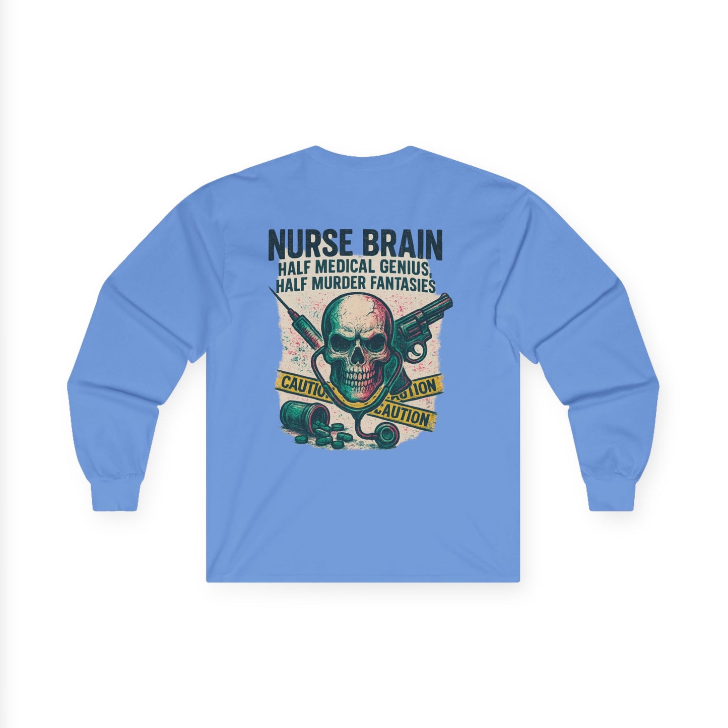 “Nurse’s Brain: Half Medical Genius. Half Murder Fantasies.” – Sarcastic Nurse Long Sleeve