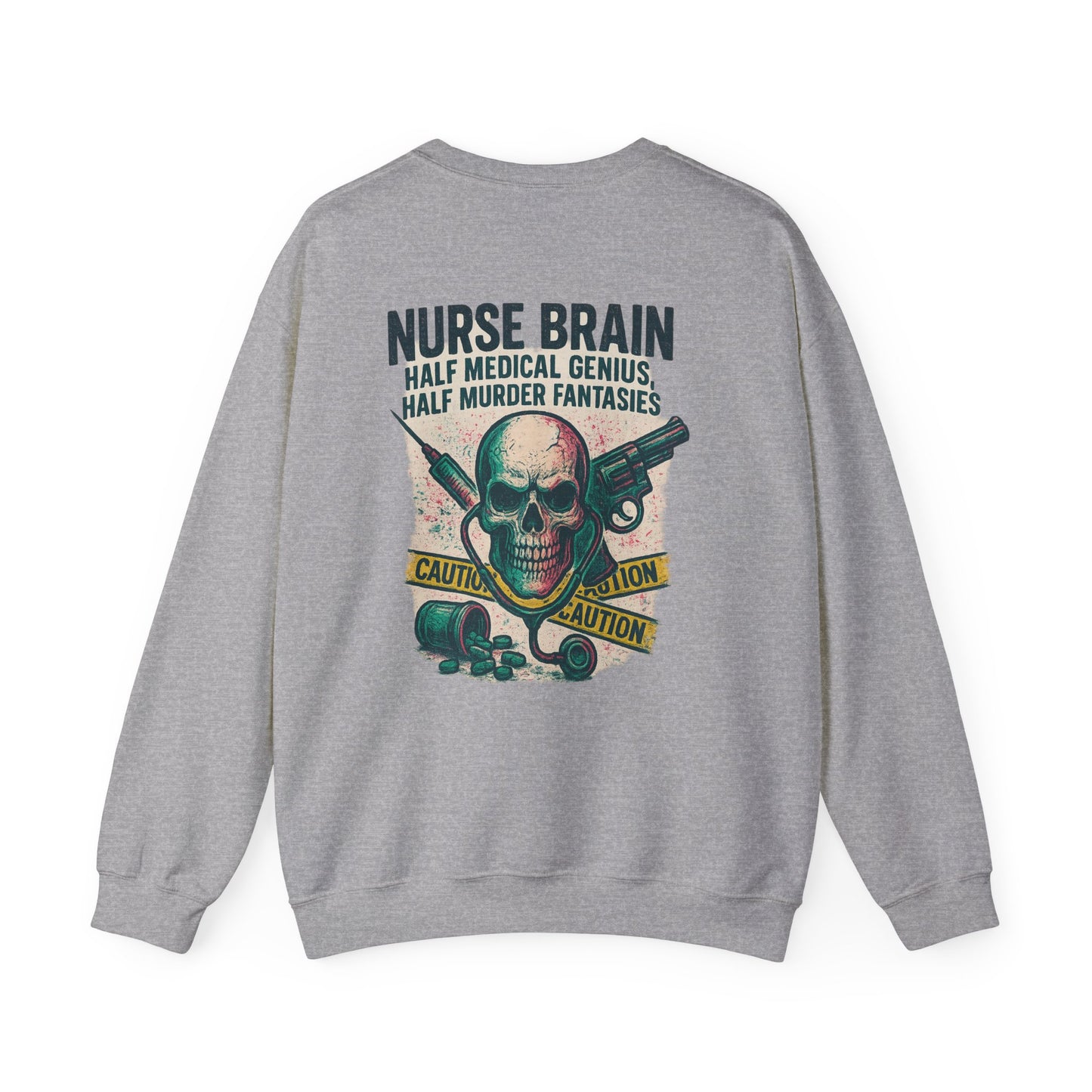 “Nurse’s Brain: Half Medical Genius. Half Murder Fantasies.” – Burnout Nurse Sweatshirt