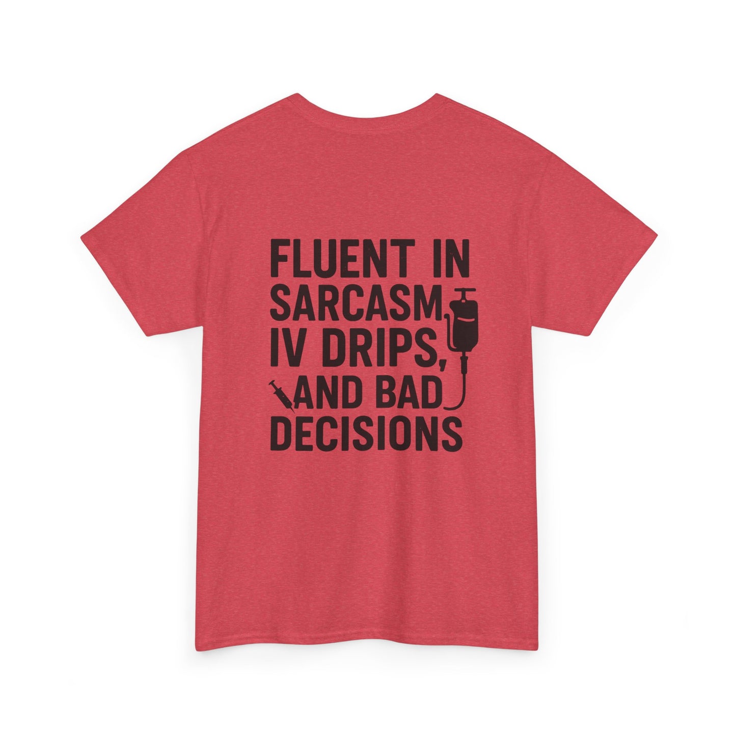 “Fluent in Sarcasm, IV Drips, and Bad Decisions” – Funny Nurse Tee