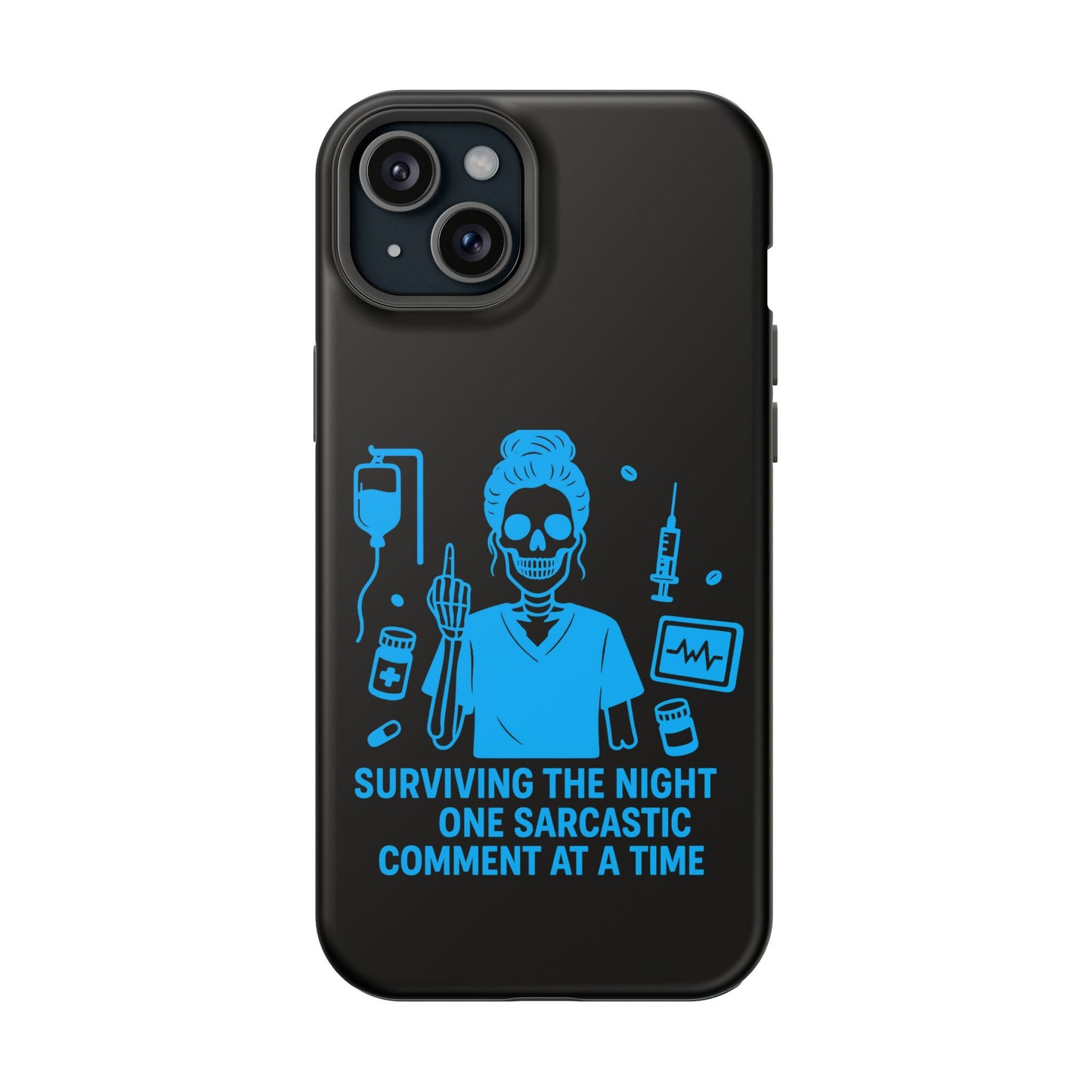 “Surviving the Night One Sarcastic Comment at a Time” – Nurse Life Phone Case