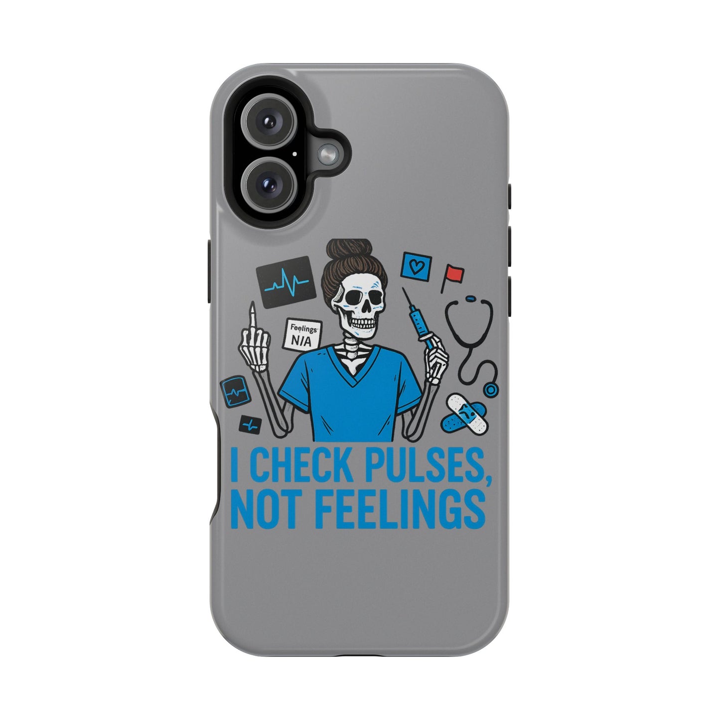“I Check Pulses, Not Feelings” – Blunt Nurse Phone Case