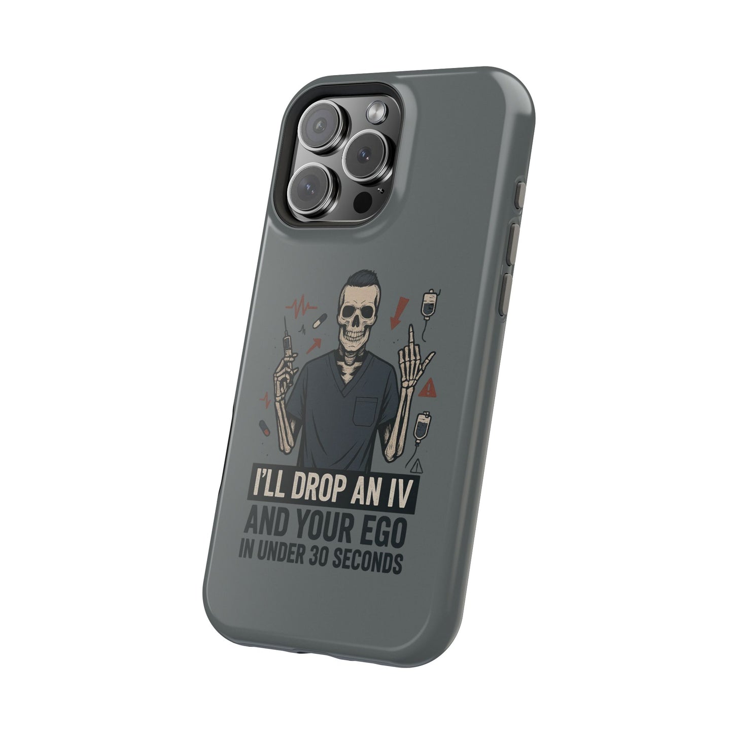 “I’ll Drop an IV and Your Ego in Less Than 30 Seconds” – Nurse Phone Case for Men