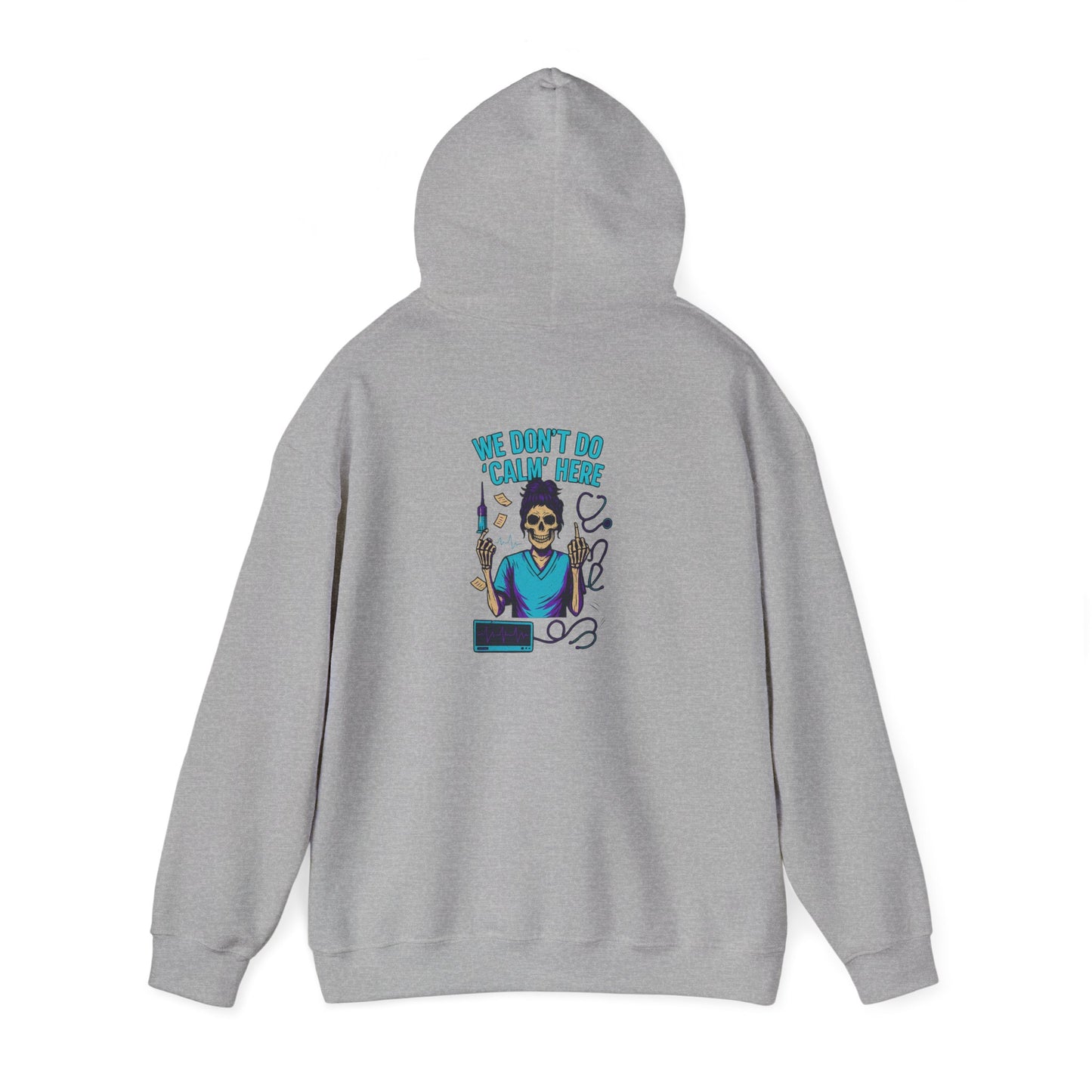 “We Don’t Do ‘Calm’ Here” - Funny Healthcare Hoodie