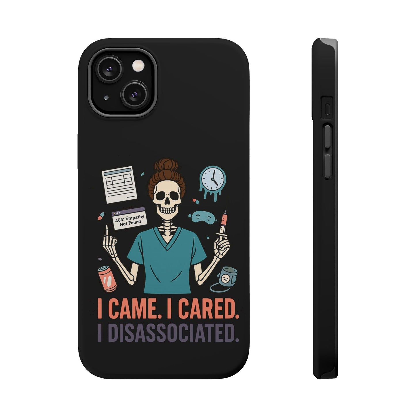 “I Came. I Cared. I Dissociated.” – Sarcastic Nurse Phone Case