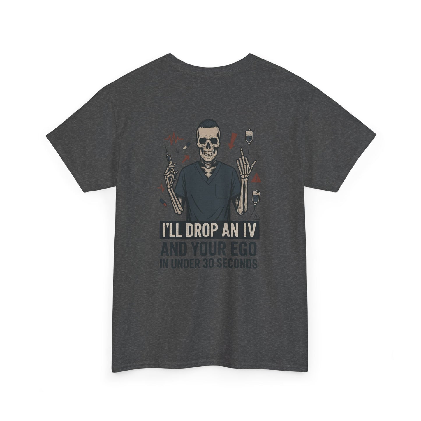 “I’ll Drop an IV and Your Ego in Less Than 30 Seconds” – Men’s Nurse Tee