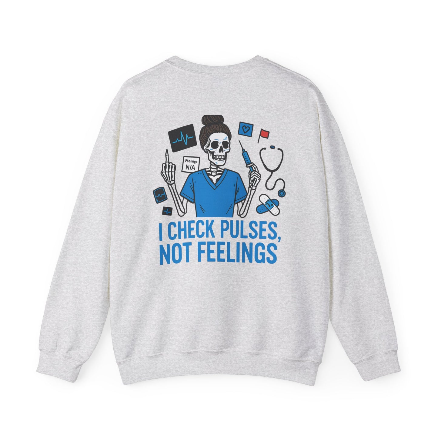 “I Check Pulses, Not Feelings” – Nurse Sweatshirt