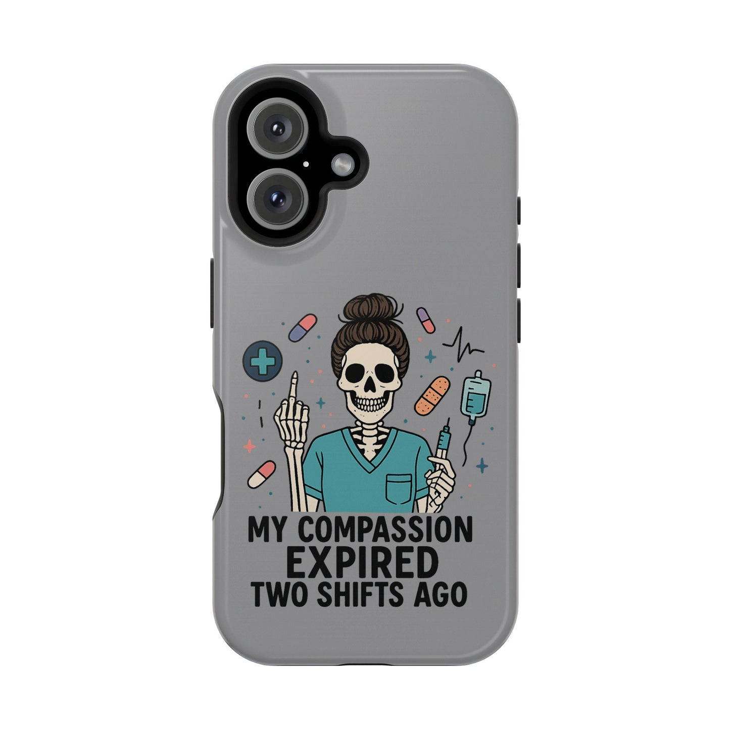 “My Compassion Expired Two Shifts Ago” – Funny Nurse Phone Case