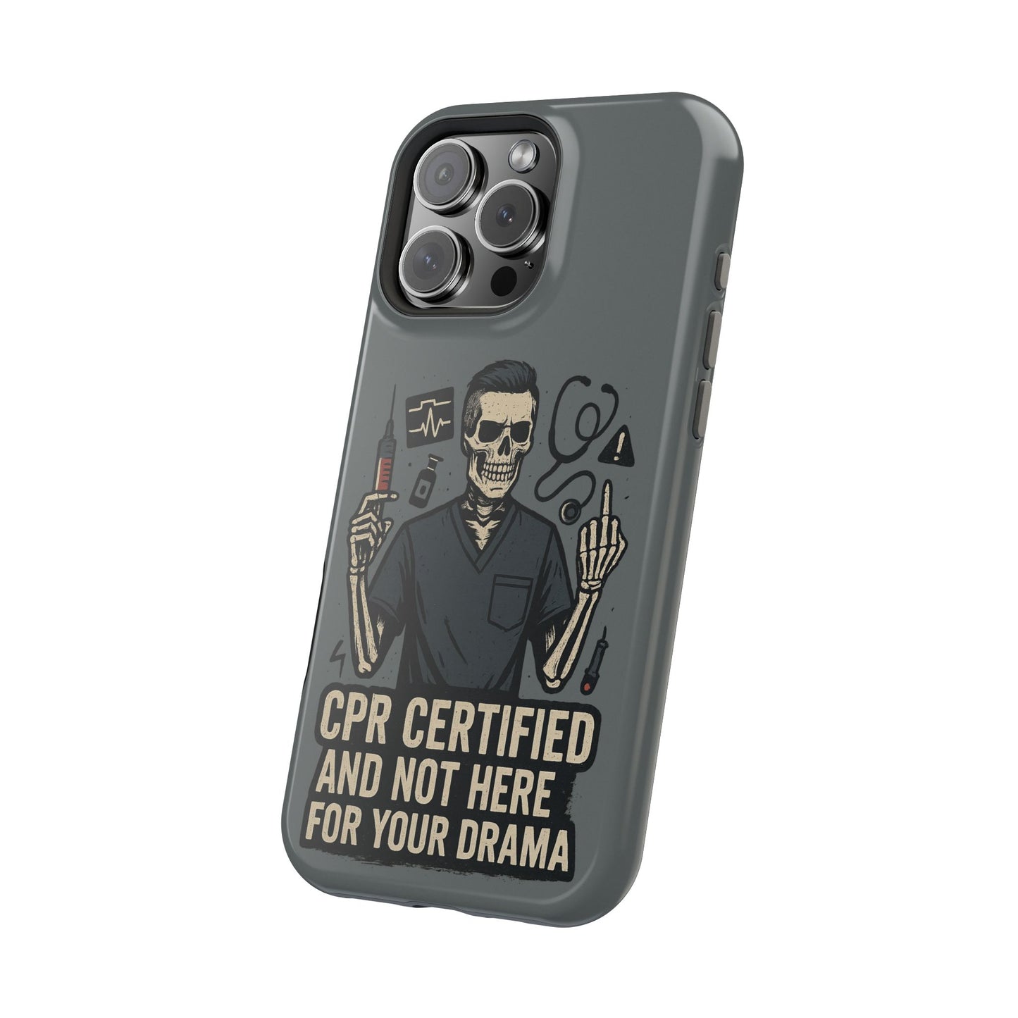 “CPR Certified and Not Here for Your Drama” – Men’s Nurse Phone Case