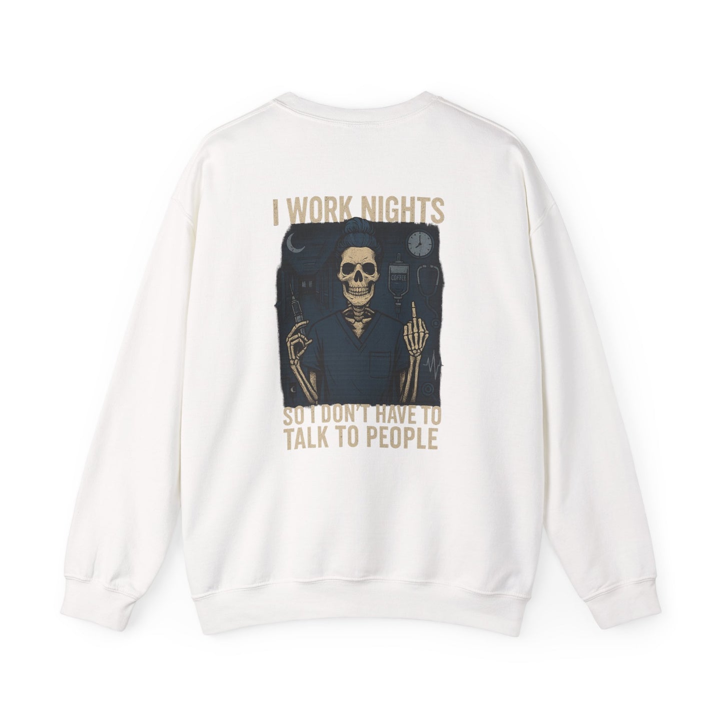 “I Work Nights So I Don’t Have to Talk to People” – Funny Nurse Sweatshirt