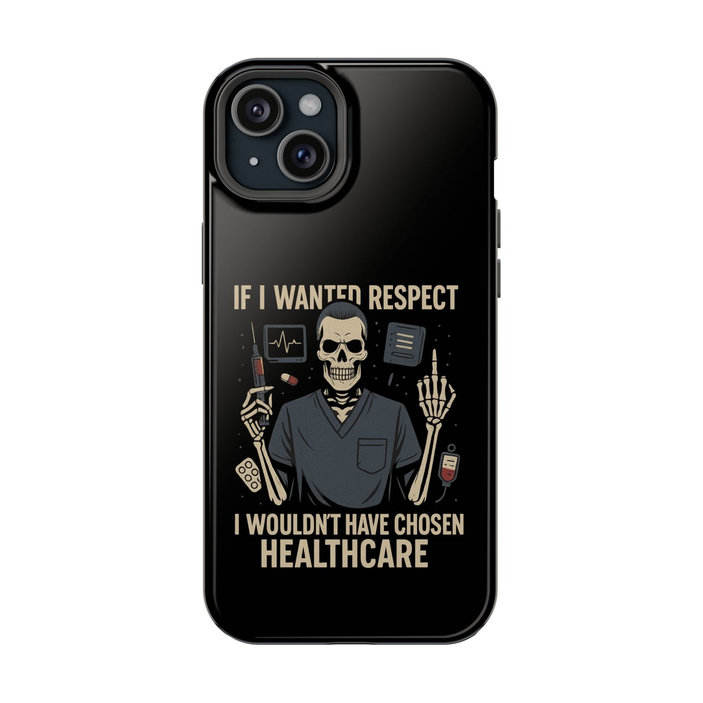 “If I Wanted Respect, I Wouldn’t Have Chosen Healthcare” – Men’s Nurse Phone Case