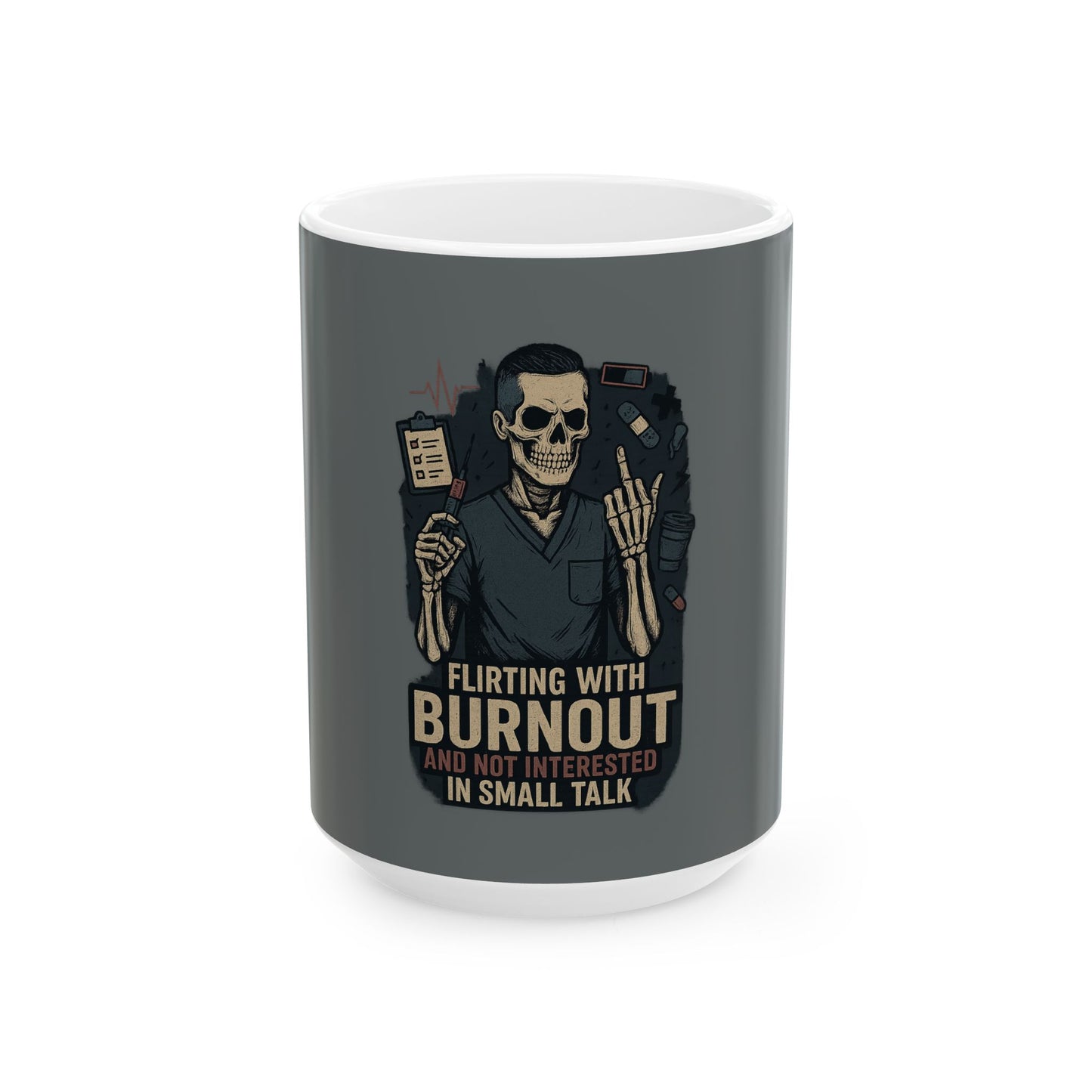 “Flirting With Burnout and Not Interested in Small Talk” – Sarcastic Nurse Mug