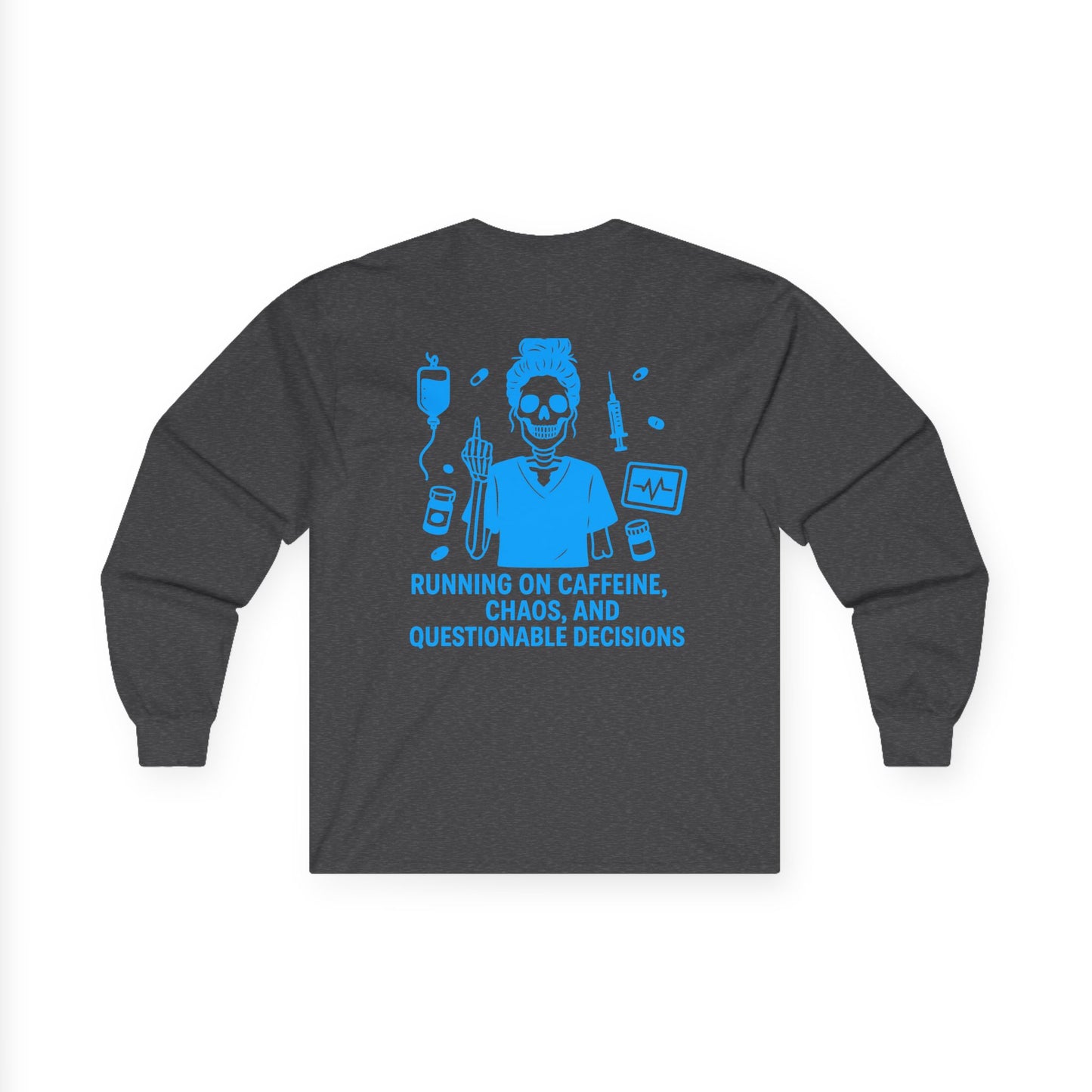 “Running on Caffeine, Chaos, and Questionable Decisions” – Nurse Life Long Sleeve