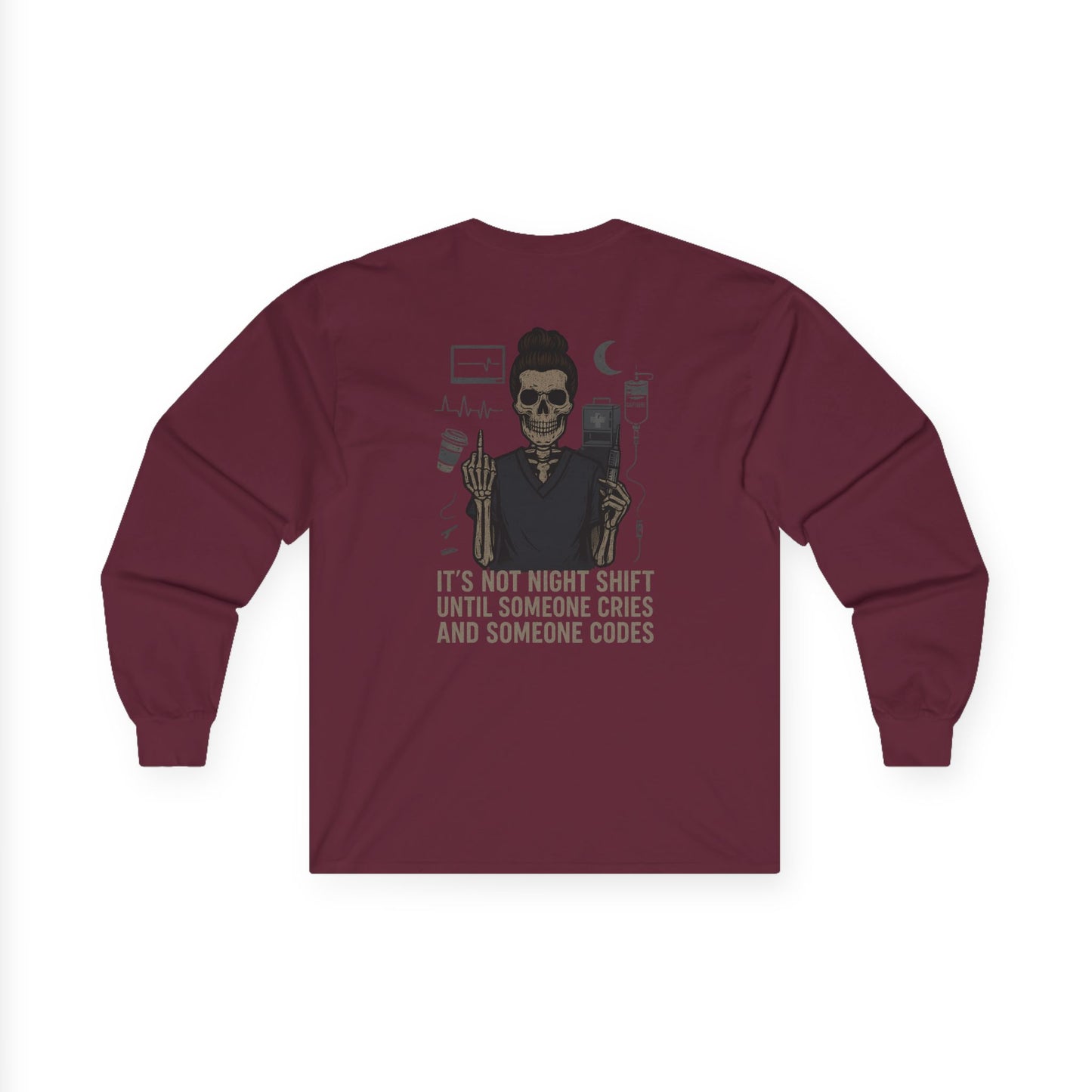 “It’s Not Night Shift Until Someone Cries and Someone Codes” – Unhinged Nurse Long Sleeve