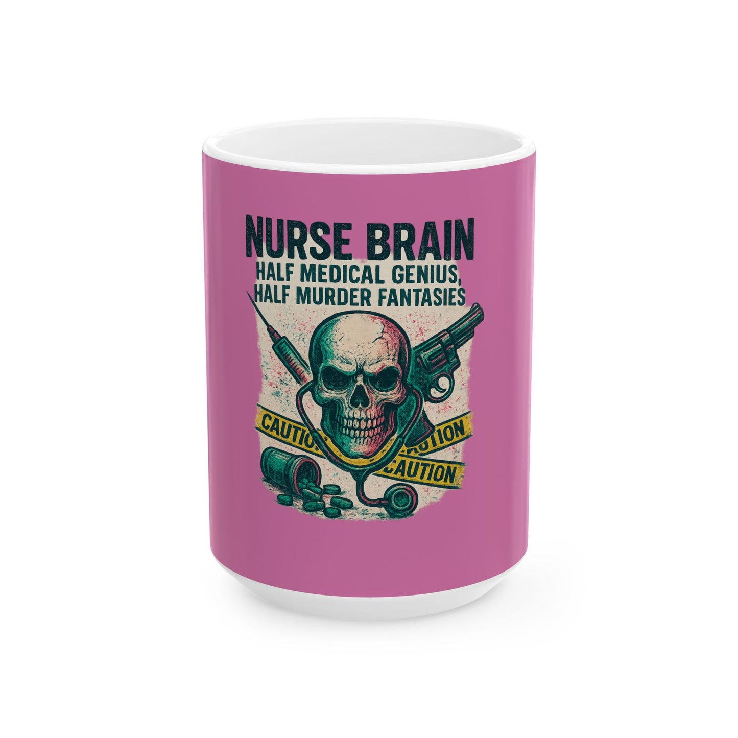 “Nurse’s Brain: Half Medical Genius. Half Murder Fantasies.” – Nurse Life Mug